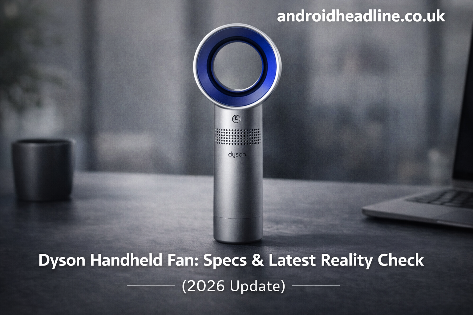 Dyson Handheld Fan Specs & 2026 Update