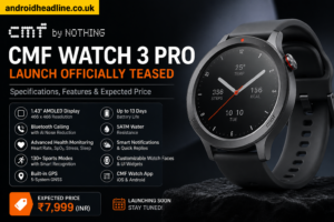 CMF Watch 3 Pro Launch Officially Teased: Specifications, Features & Expected Price