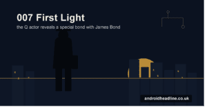 007 First Light: Q Actor Reveals Special Relationship Moment with James Bond