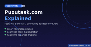 Puzutask Com Explained: Features, Benefits & Everything You Need to Know (2026)