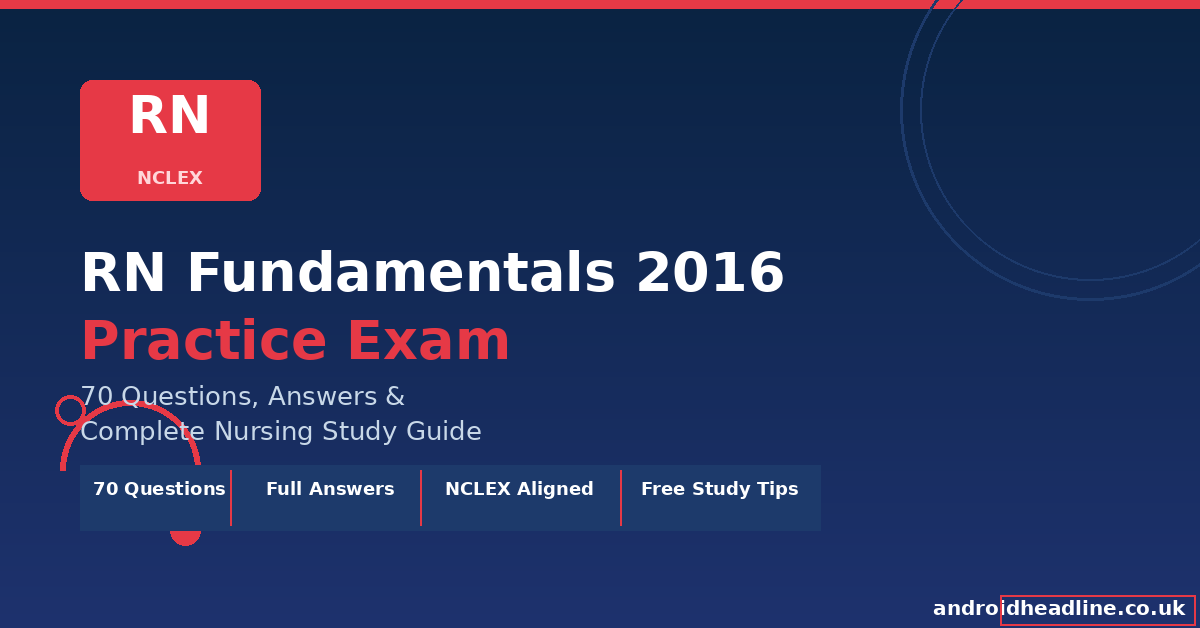 RN Fundamentals 2016 Practice Exam: 70 Questions