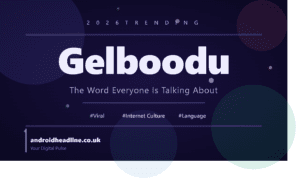 Gelboodu Meaning Explained: Why This Word Is Trending Everywhere in 2026