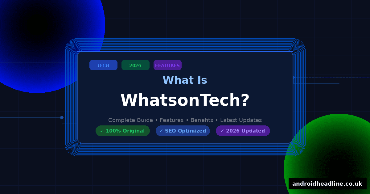 What Is WhatsonTech? Complete Guide 2026