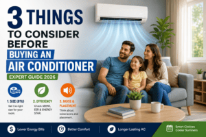 3 Things to Consider Before Buying an Air Conditioner (Expert Guide 2026)